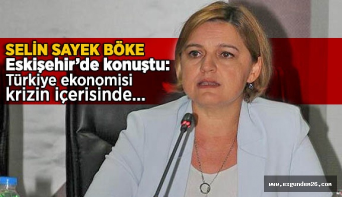CHP’li Böke:Türkiye ekonomisi krizin içerisinde