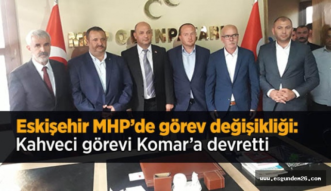 Eskişehir MHP’de görev değişikliği