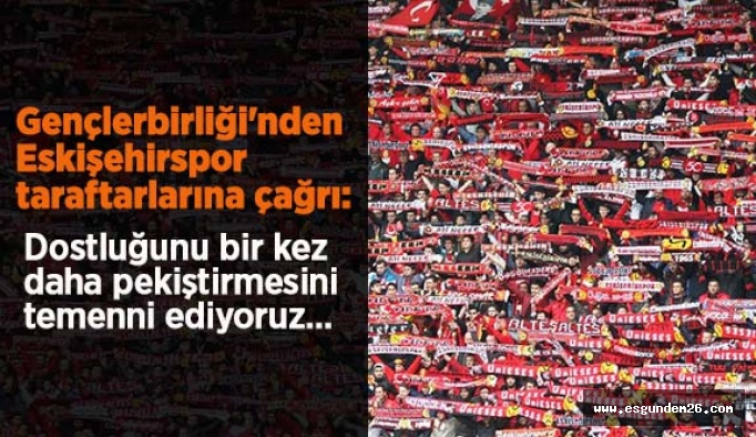 Gençlerbirliği'nden Eskişehirspor taraftarlarına çağrı