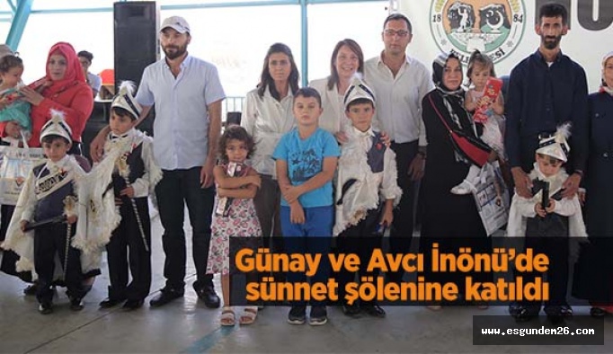 GÜNAY VE AVCI İNÖNÜ’DE SÜNNET ŞÖLENİNE KATILDI