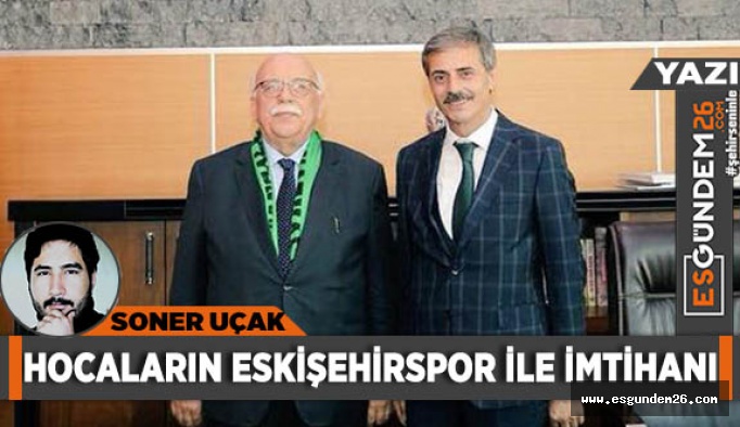 Hocaların Eskişehirspor ile imtihanı