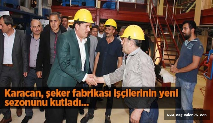 Karacan, şeker fabrikası işçilerinin yeni sezonunu kutladı