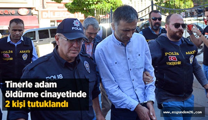 Tinerle adam öldürme cinayetinde 2 kişi tutuklandı