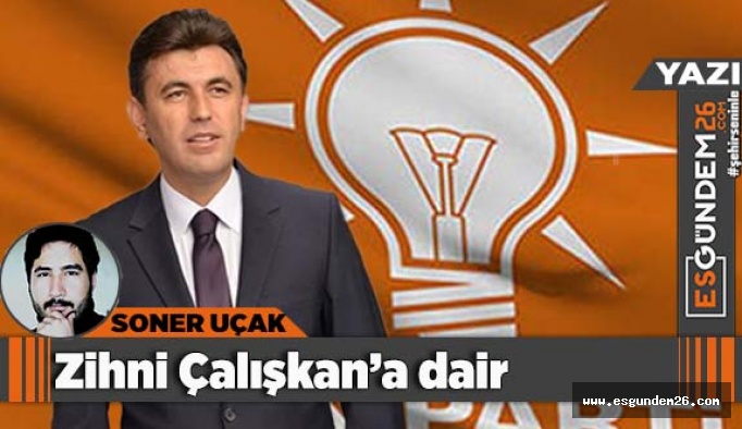 Zihni Çalışkan’a dair