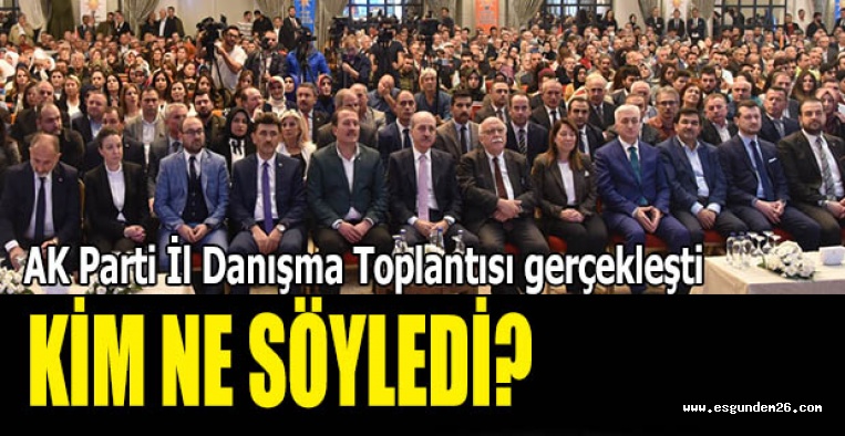 AK Parti İl Danışma Toplantısı gerçekleşti