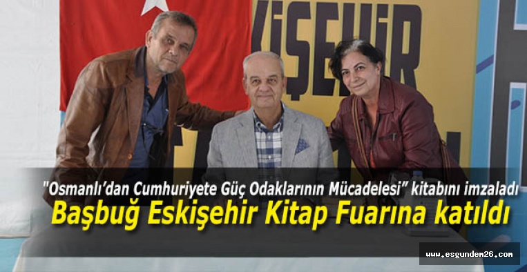 Başbuğ Eskişehir Kitap Fuarına katıldı