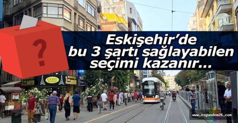 Bu 3 şartı sağlayabilen seçimi kazanır