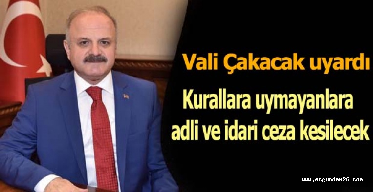 Çakacak esnaf ve firmaları uyardı