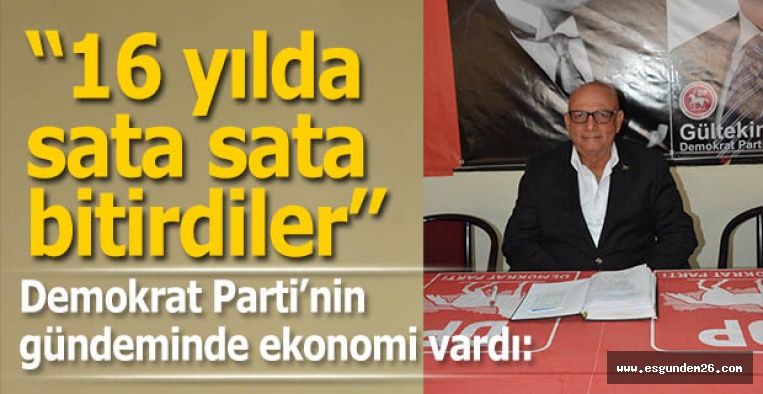 Demokrat Parti’nin gündeminde ekonomi vardı: