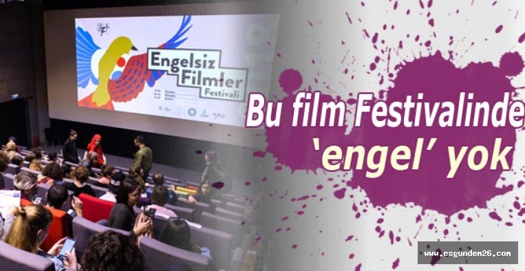 Engelsiz Film Festivali için geri sayım başladı