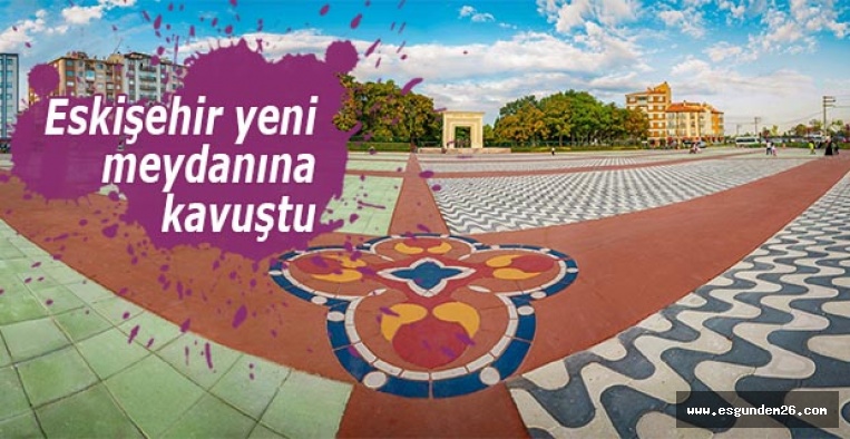 Eskişehir'in yeni meydanı: 'Kent Meydanı'
