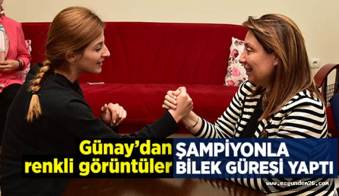 GÜNAY’DAN ŞAMPİYON’A ZİYARET