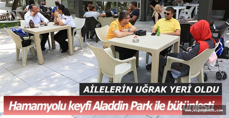 Hamamyolu keyfi Aladdin Park ile bütünleşti