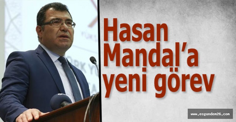 Hasan Mandal’a yeni görev