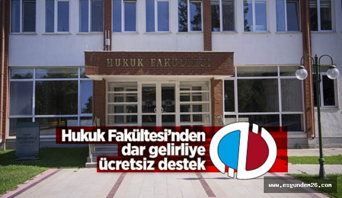 Hukuk Fakültesi’nden dar gelirliye ücretsiz destek!