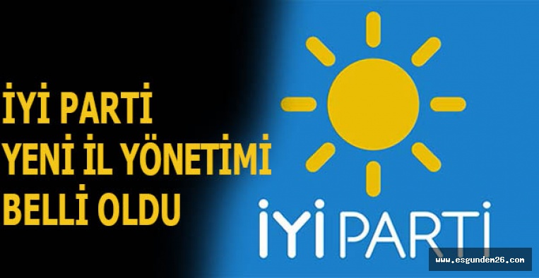 İYİ PARTİ YENİ İL YÖNETİMİ BELLİ OLDU