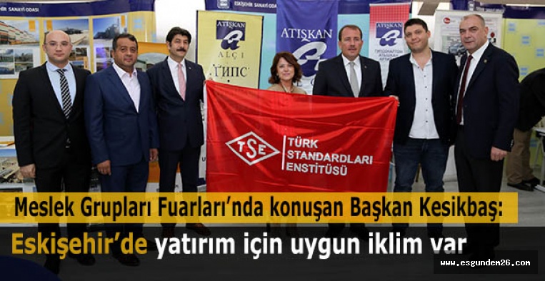 Kesikbaş: Eskişehir’de yatırım için uygun iklim var