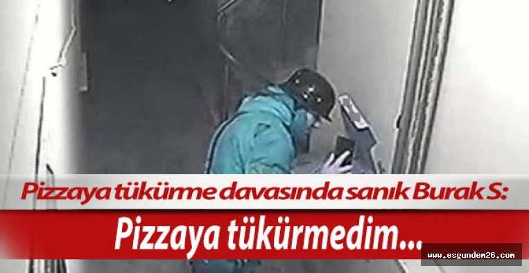 Pizzaya tükürme davası görüldü