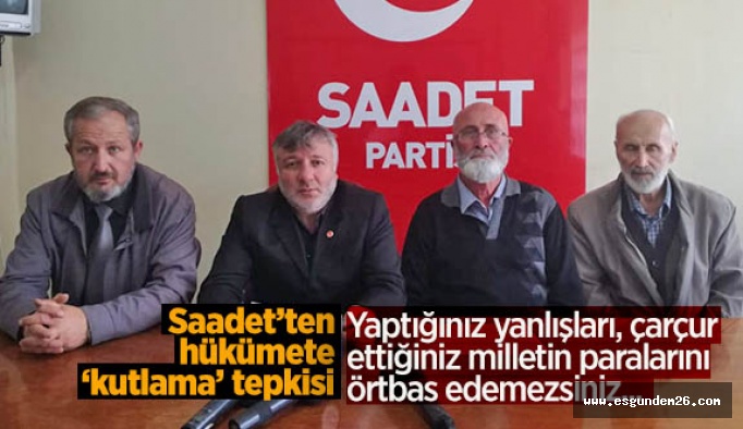 Saadet’ten hükümete ‘kutlama’ tepkisi