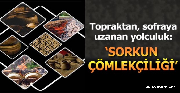 Sorkun çömlekçiliği Eskişehirlilere tanıtılacak