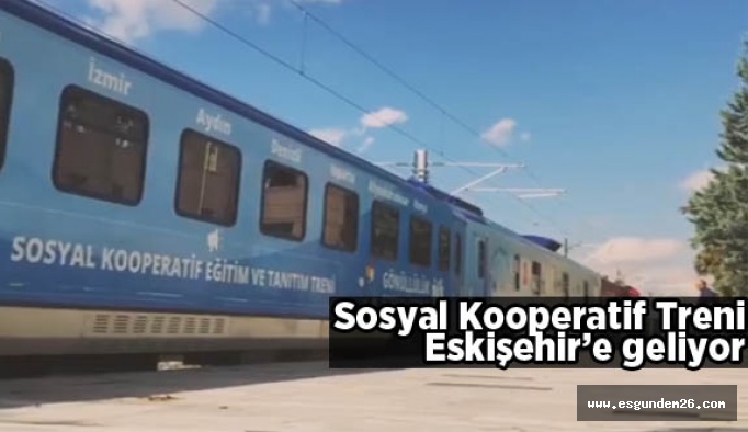 Sosyal Kooperatif Eğitim ve Tanıtım Treni yola çıktı