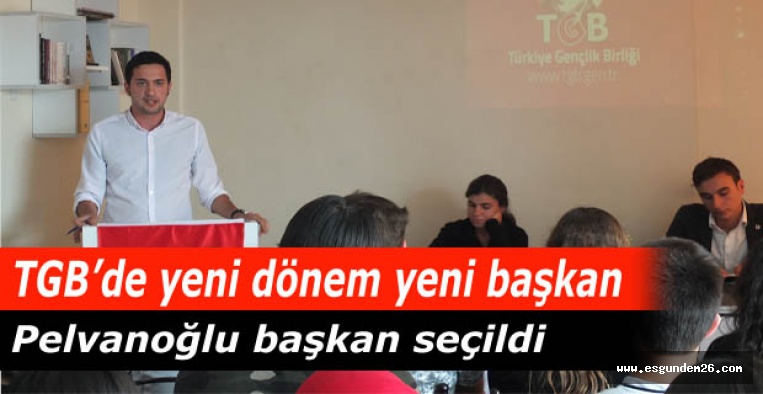 TGB'nin yeni il başkanı belli oldu