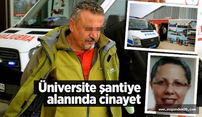 Üniversite şantiye alanında cinayet