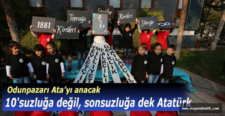 10'suzluğa değil, sonsuzluğa dek Atatürk