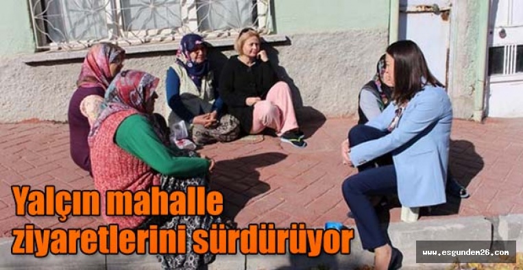AK Parti İl Kadın Kolları Başkanı Özlem Yalçın, mahalle ziyaretlerini sürdürüyor