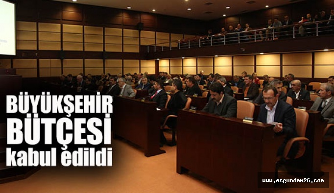 Büyükşehir bütçesi Meclis'ten geçti