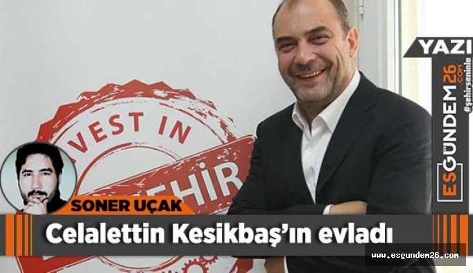 Celalettin Kesikbaş’ın evladı