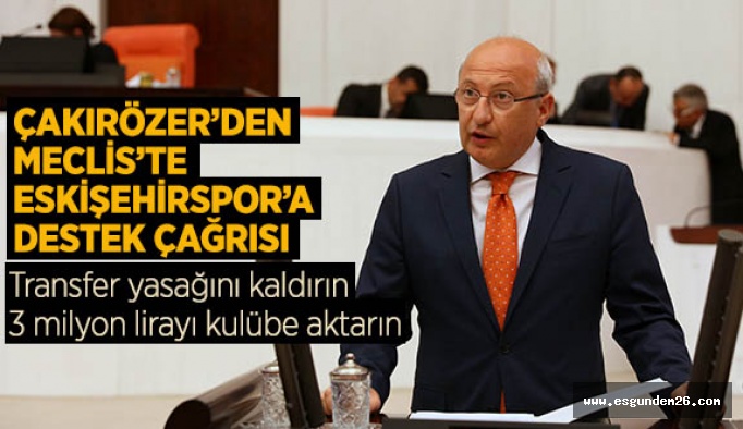 CHP’li Çakırözer’den Meclis’te Eskişehirspor’a destek çağrısı