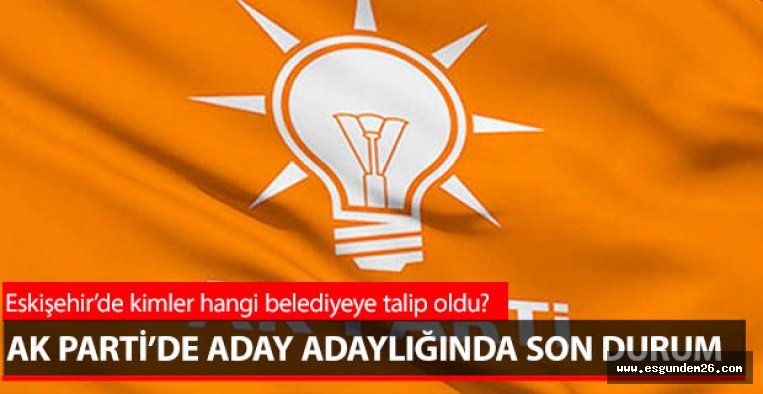 Eskişehir’de kimler hangi belediyeye talip oldu?