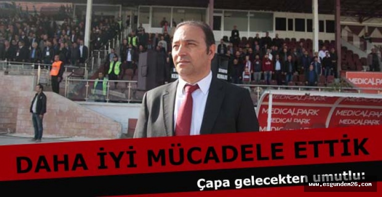 Fuat Çapa: İYİ MÜCADELE ETTİK