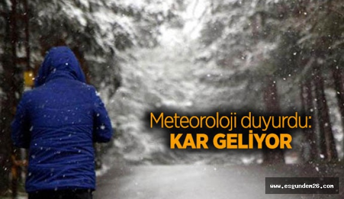 Meteoroloji duyurdu: Kar geliyor