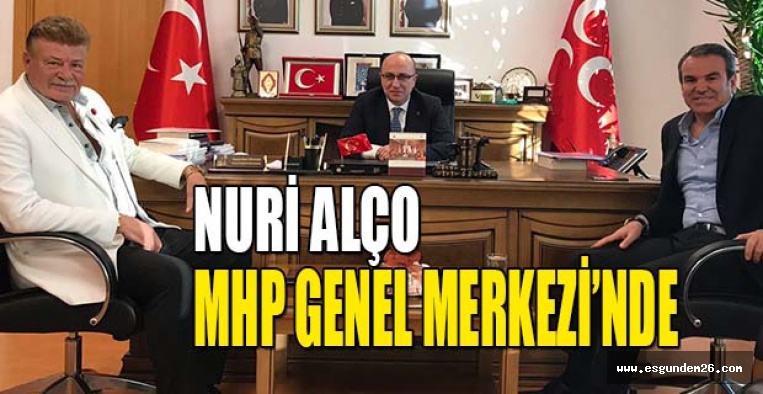 NURİ ALÇO MHP GENEL MERKEZİ'NDE