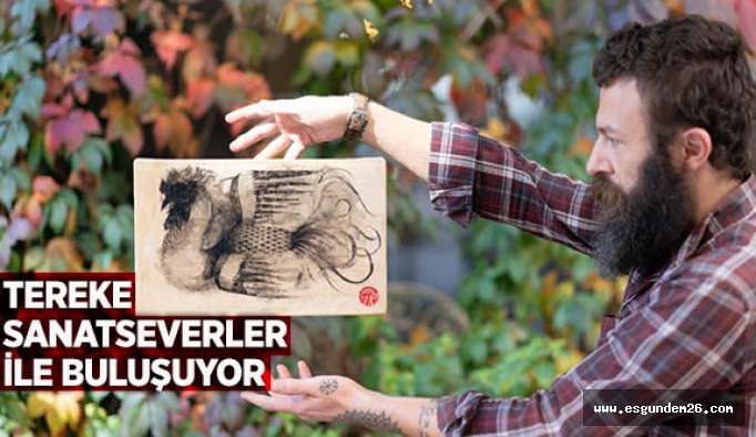 TEREKE SANATSEVERLER İLE BULUŞUYOR