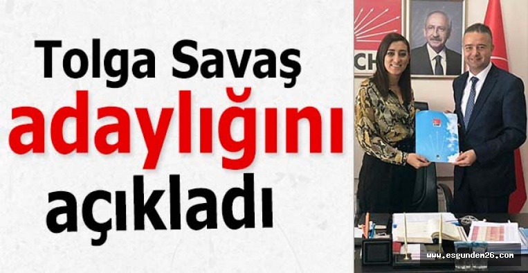 Tolga Savaş adaylığını açıkladı