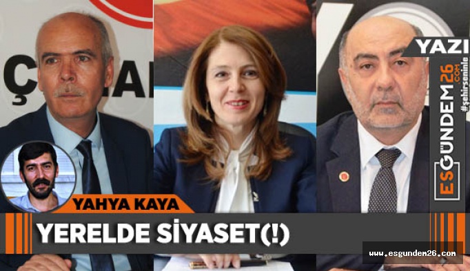 YERELDE SİYASET(!)