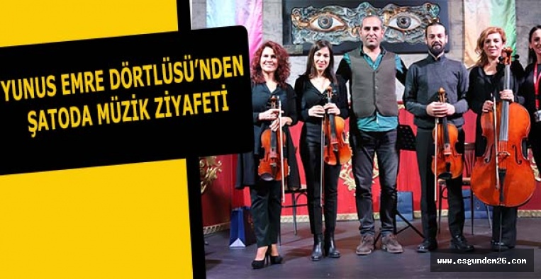 YUNUS EMRE DÖRTLÜSÜ’NDEN  ŞATODA MÜZİK ZİYAFETİ