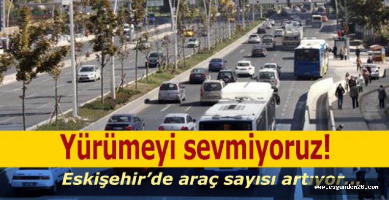 Yürümeyi sevmiyoruz!