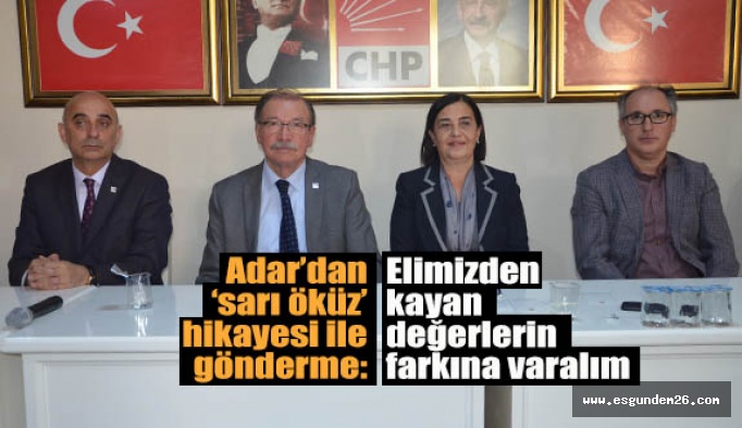 CHP İl Başkanı Adar: İlçeleri fethetmek zorundayız-