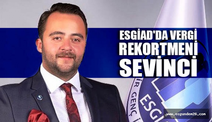 ESGİAD'IN VERGİ GURURU