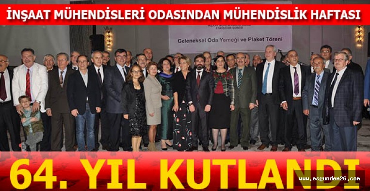 İNŞAAT MÜHENDİSLERİ ODASI'NDAN 64. YIL KUTLAMASI