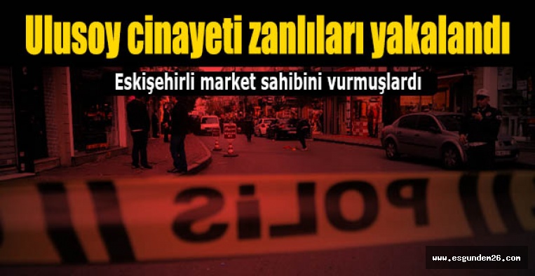 Market sahibi cinayeti zanlıları yakalandı
