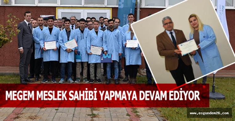 MEGEM MESLEK SAHİBİ YAPMAYA DEVAM EDİYOR