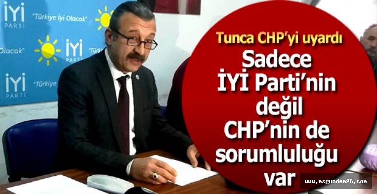 Tunca: Kaybedilecek bir seçimin sorumluluğu bize yüklenemez