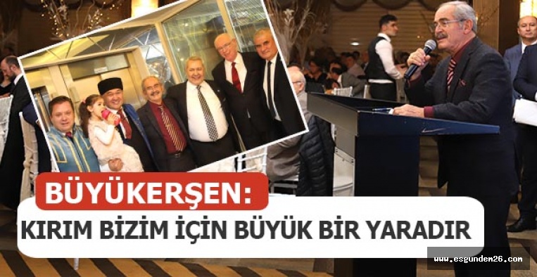 BÜYÜKERŞEN:KIRIM BİZİM İÇİN BÜYÜK BİR YARADIR