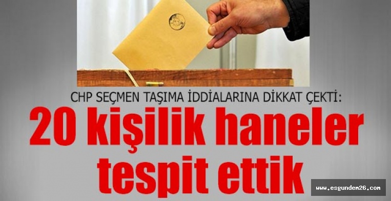 CHP, ESKİŞEHİR'DE SEÇMEN TAŞIMA İDDİALARINI GÜNDEME GETİRDİ