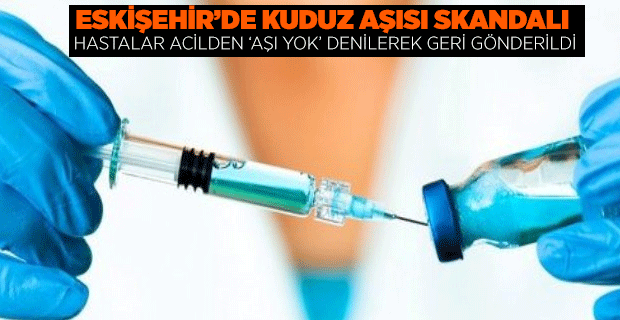 ESKİŞEHİR’DE KUDUZ AŞISI SKANDALI